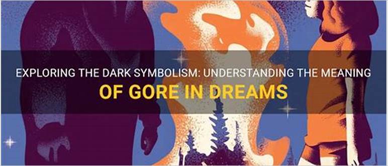 Gore dreams meaning
